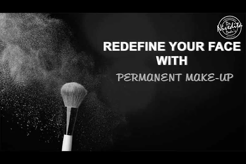 Redefine your Face with Permanent Makeup | Dr. Nivedita Dadu | Skin Specialist in Delhi